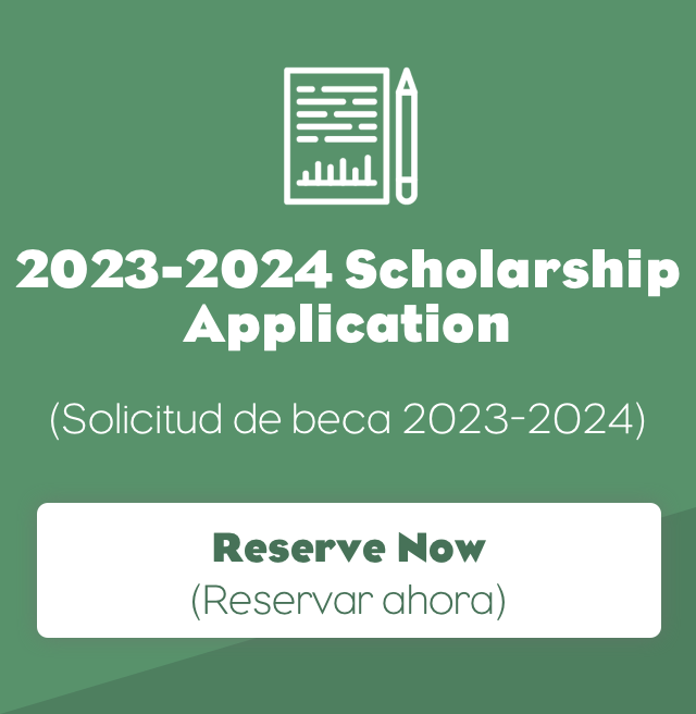 2023-2024 Scholarship Application / Reserve Now (Solicitud de beca 2023-2024 / Reservar ahora)